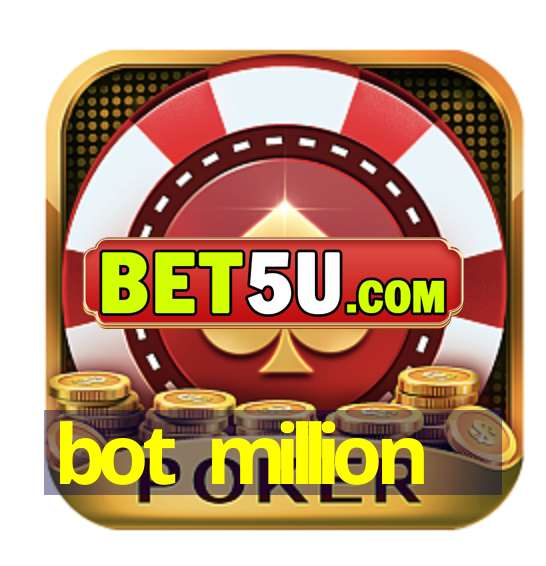 bot million